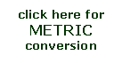 Text Box: click here for
METRIC conversion
