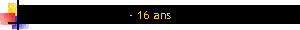 - 16 ans