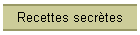 Recettes secrtes