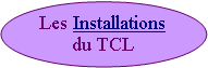 Ellipse: Les Installations du TCL