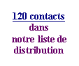 Zone de Texte: 120 contacts
dans 
notre liste de
distribution