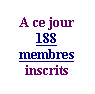 Zone de Texte: A ce jour
188 membres inscrits