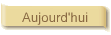 Aujourd'hui